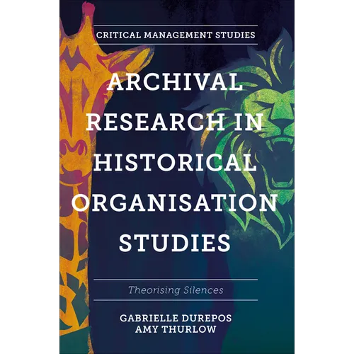 Archival Research in Historical Organisation Studies: Theorising Silences
