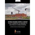 Giving Housing Supply A Boost - How to Improve Affordability and Reduce Homelessness