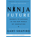Ninja Future: Secrets to Success in the New World of Innovation