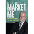Market Me: How to Market Your Idea ... Your Brand ... and Yourself!
