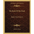 The Book Of The Dead: Egypt's Holy Scripture
