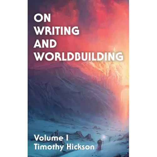 On Writing and Worldbuilding: Volume I