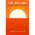 The 8th Day: My Journey Through Kidney Failure