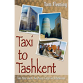 Taxi to Tashkent: Two Years with the Peace Corps in Uzbekistan