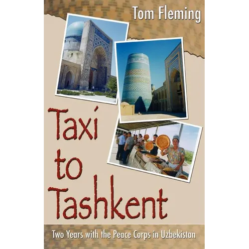 Taxi to Tashkent: Two Years with the Peace Corps in Uzbekistan