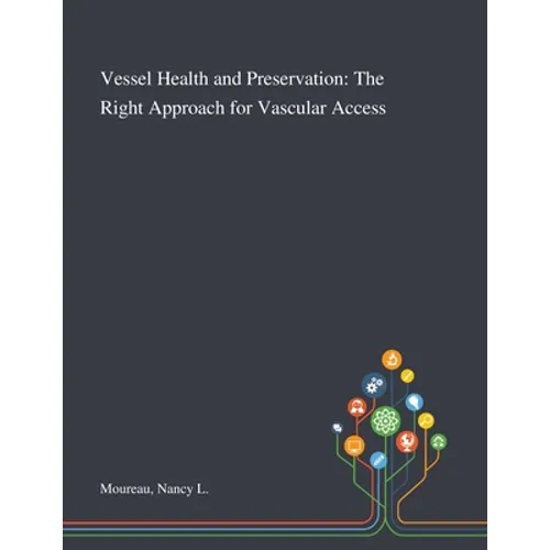 Vessel Health and Preservation: The Right Approach for Vascular Access - Paperback