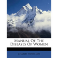 Manual of the Diseases of Women