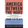 America Between the Wars: From 11/9 to 9/11: The Misunderstood Years Between the Fall of the Berlin Wall and the Start of the War on Terror