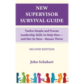 New Supervisor Survival Guide: Twelve Simple and Proven Leadership Skills to Help New - and Not So New - Bosses Thrive