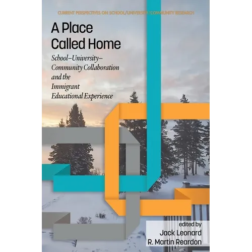 A Place Called Home: School-University-Community Collaborationand the Immigrant Educational Experience