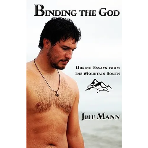 Binding the God: Ursine Essays from the Mountain South