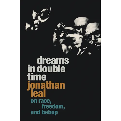 Dreams in Double Time: On Race, Freedom, and Bebop
