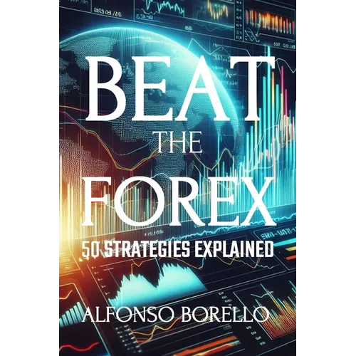 Beat the Forex: 50 Strategies Explained