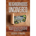 Neighborhoods Uncovered: How local real estate investors get the edge on finding top performing markets and pricing strategies to maximize profits