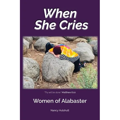 When She Cries: Women of Alabaster