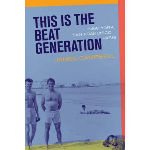 This Is the Beat Generation: New York-San Francisco-Paris