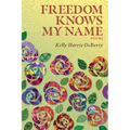 Freedom Knows My Name: Poems