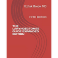 The Laryngectomee Guide Expanded Edition: Fifth Edition