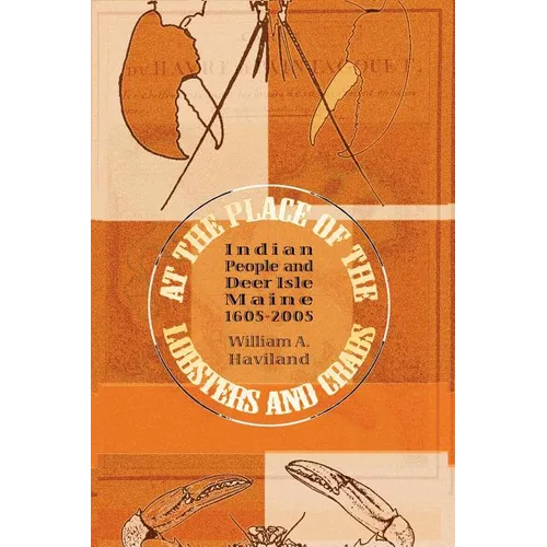 At the Place of the Lobsters and Crabs: Indian People and Deer Isle, Maine, 1605-2005