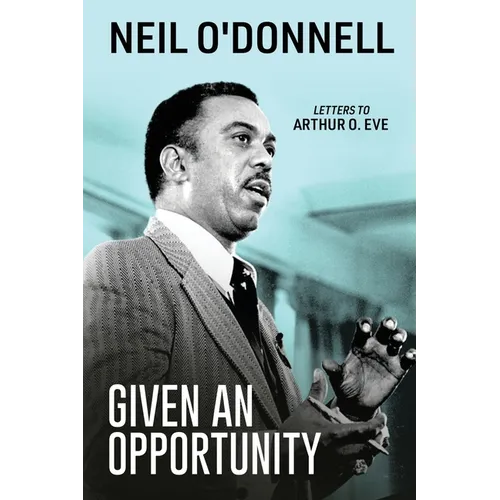 Given an Opportunity: Letters to Arthur O. Eve