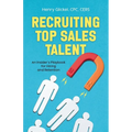 Recruiting Top Sales Talent: An Insider's Playbook For Hiring And Retention