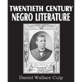 Twentieth Century Negro Literature