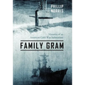 Family Gram: Memoirs of an American Cold War Submariner