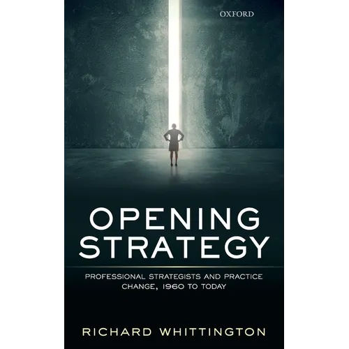 Opening Strategy: Professional Strategists and Practice Change, 1960 to Today