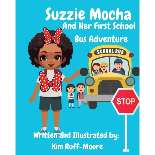 Suzzie Mocha And Her First School Bus Adventure