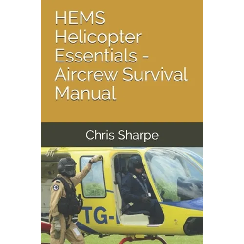 HEMS Helicopter Essentials - Aircrew Survival Manual