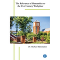 The Relevance of Humanities to the 21st Century Workplace