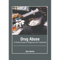 Drug Abuse: A Clinical Guide to Diagnosis and Treatment