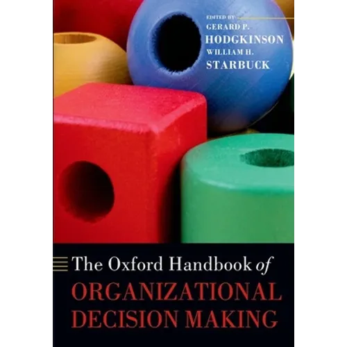 The Oxford Handbook of Organizational Decision Making