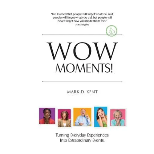 Wow Moments!: Turning Everyday Experiences Into Extraordinary Events