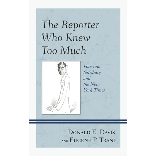 Reporter Who Knew Too Much: Harrison Salisbury and the New York Times