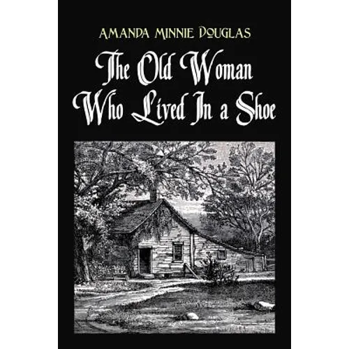 The Old Woman Who Lived In a Shoe: or, There's no place like home