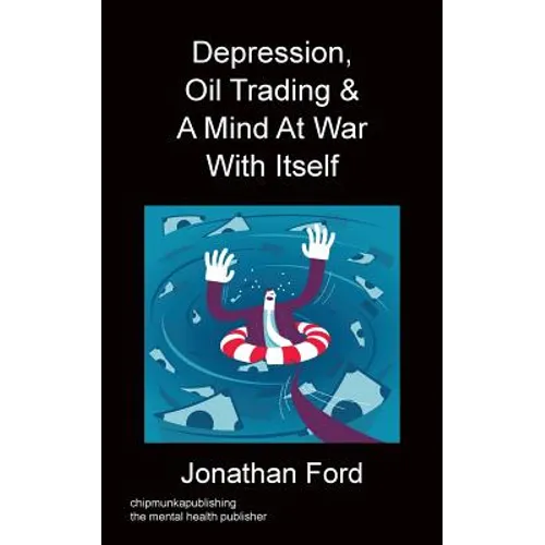 Depression, Oil Trading & A Mind At War With Itself