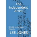 The Independent Artist: A Guide to the Music Industry
