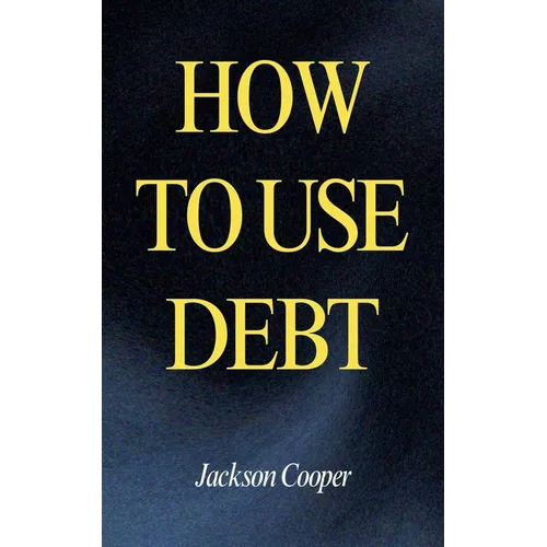 How to Use Debt
