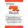 Solving the Wealth Puzzle: The Rich Didn't Get Wealthy in the Stock Market- You Won't Either!