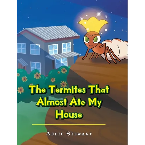 The Termites That Almost Ate My House
