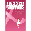 Chronicles Of Breast Cancer Survivors: Stories of Hope, Strength and Inspiration