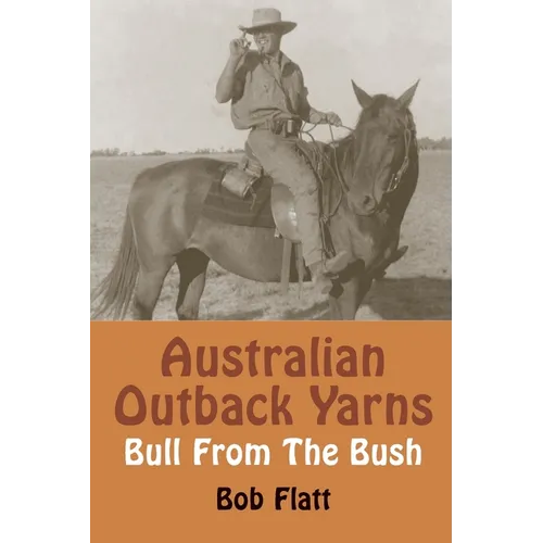 Australian Outback Yarns: Bull From The Bush
