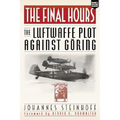 The Final Hours: The Luftwaffe Plot Against Goring