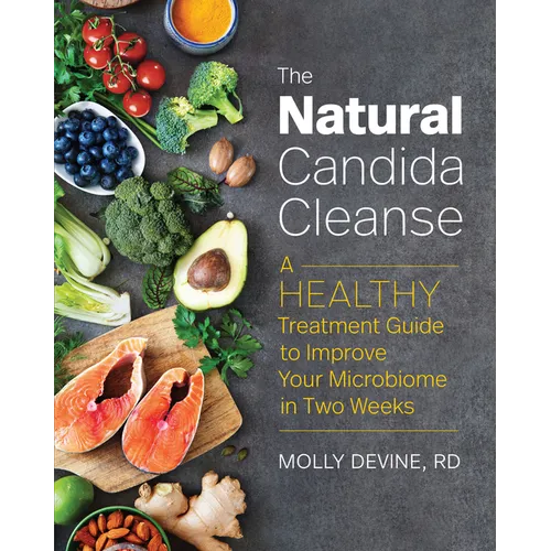 The Natural Candida Cleanse: A Healthy Treatment Guide to Improve Your Microbiome in Two Weeks