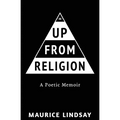 Up From Religion: A Poetic Memoir