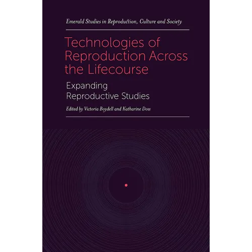 Technologies of Reproduction Across the Lifecourse: Expanding Reproductive Studies