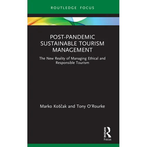Post-Pandemic Sustainable Tourism Management: The New Reality of Managing Ethical and Responsible Tourism