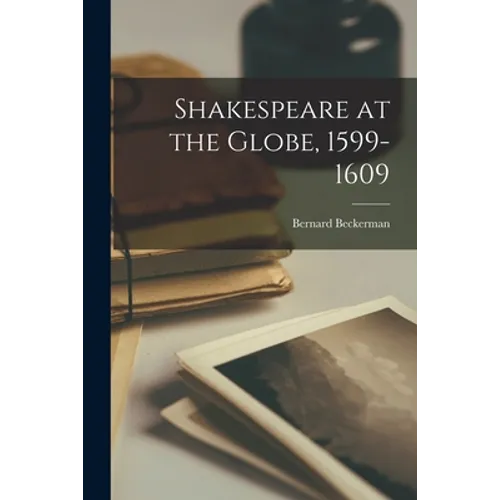 Shakespeare at the Globe, 1599-1609