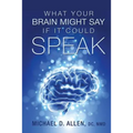 What Your Brain Might Say If It Could Speak